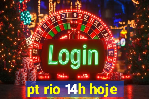 pt rio 14h hoje